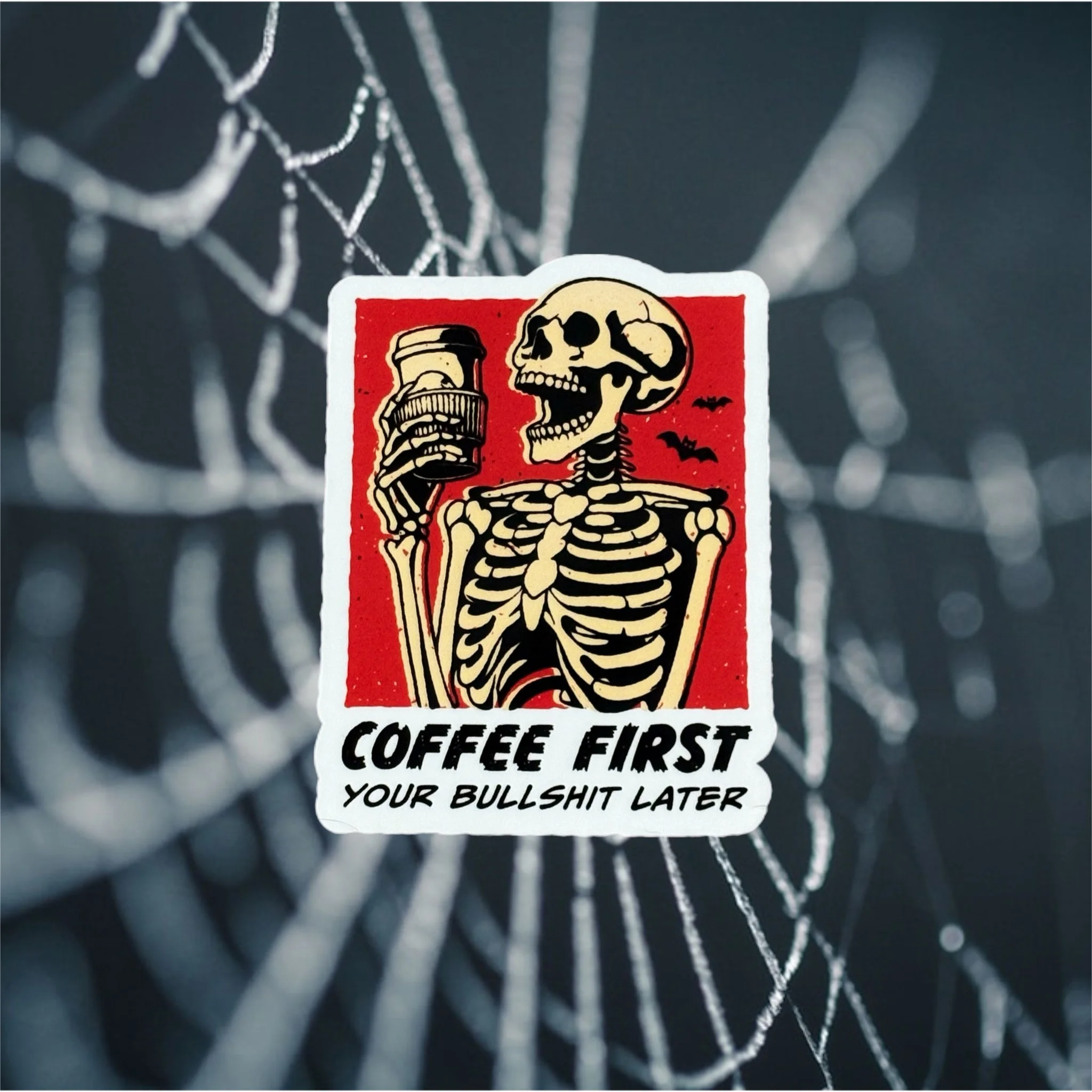 Coffee First, Your Bullshit Later Sticker