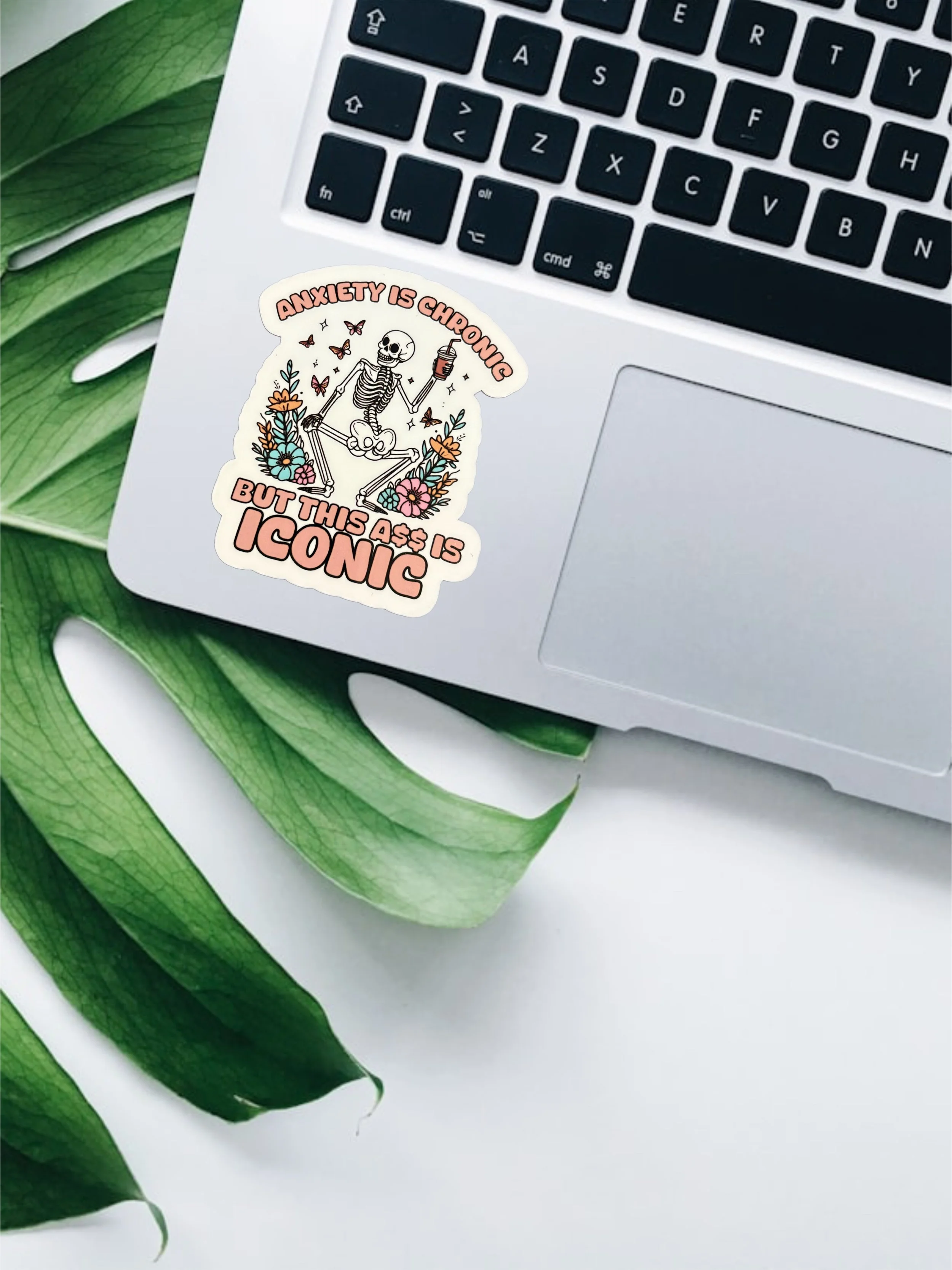 ANXIETY IS CHRONIC BUT THIS ASS IS ICONIC.JPG