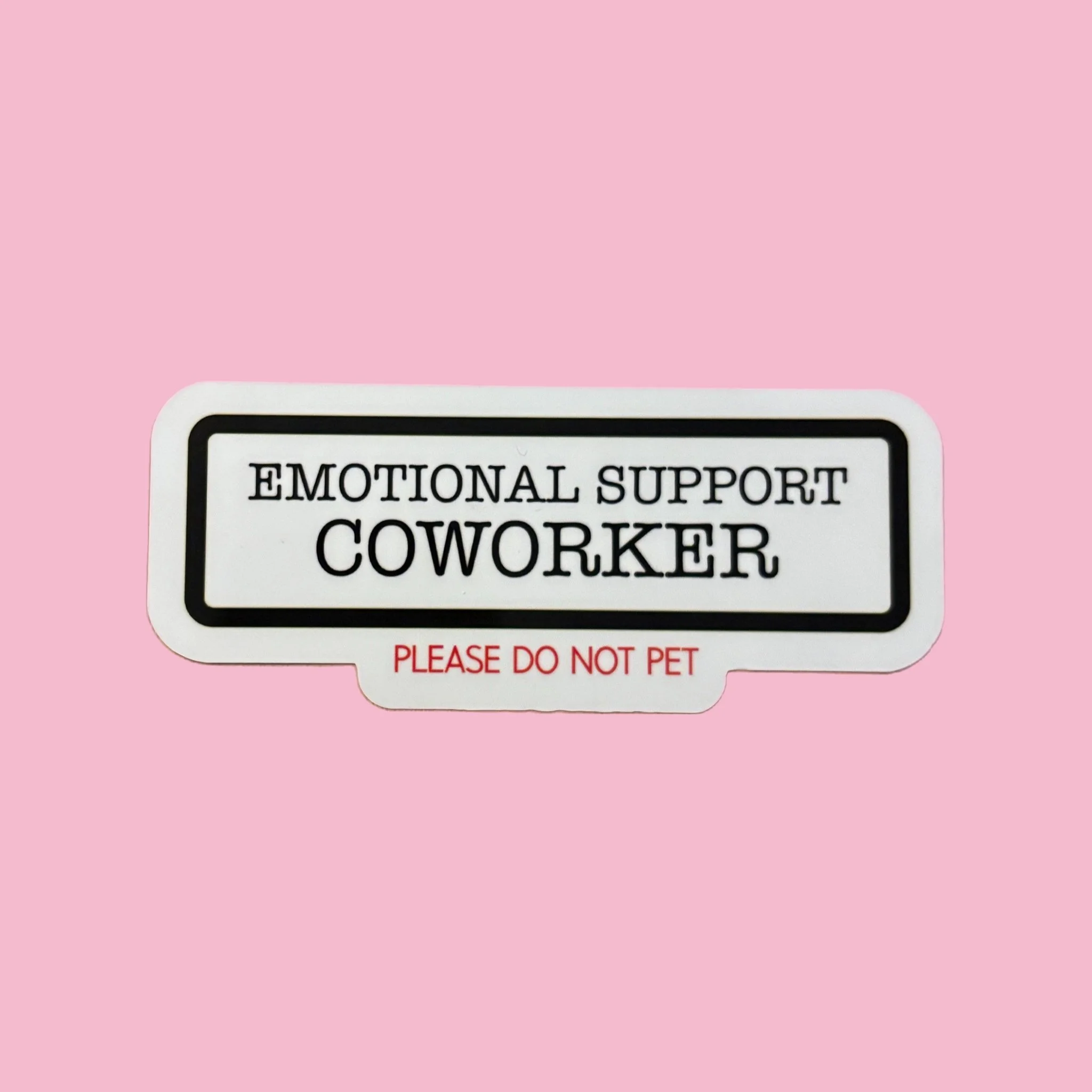 Emotional Support Coworker Please Do Not Pet Sticker