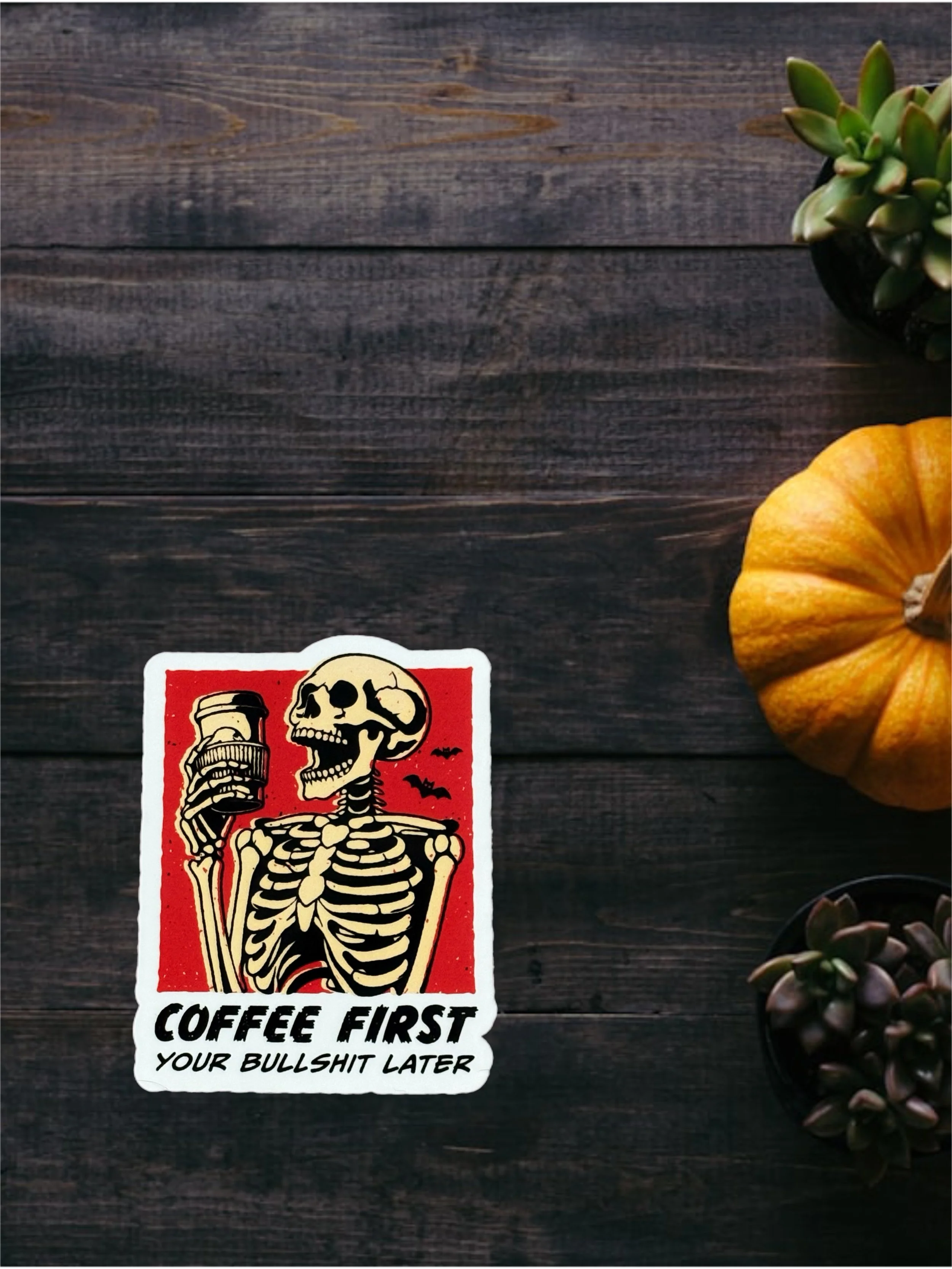 Coffee First, Your Bullshit Later.JPEG