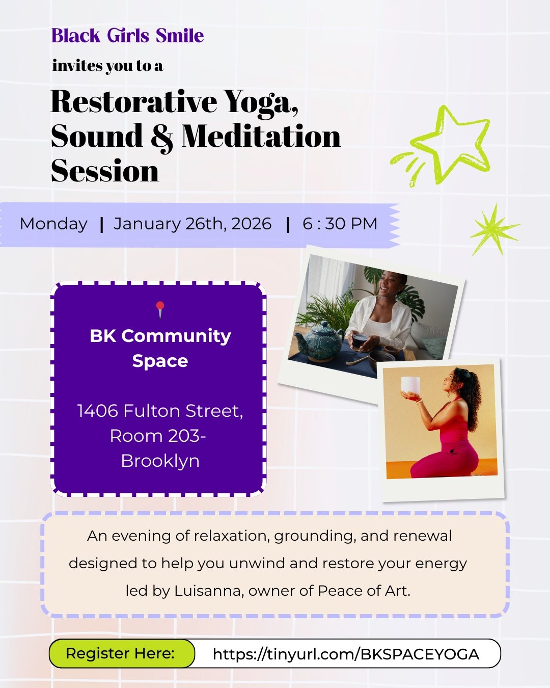 Event flyer for Black Girls Smile hosting a restorative yoga, sound, and meditation session on January 26th, 2026, at 6:30 PM at BK Community Space, 1406 Fulton Street, Brooklyn, featuring images of two women, one holding a cup and the other smiling.