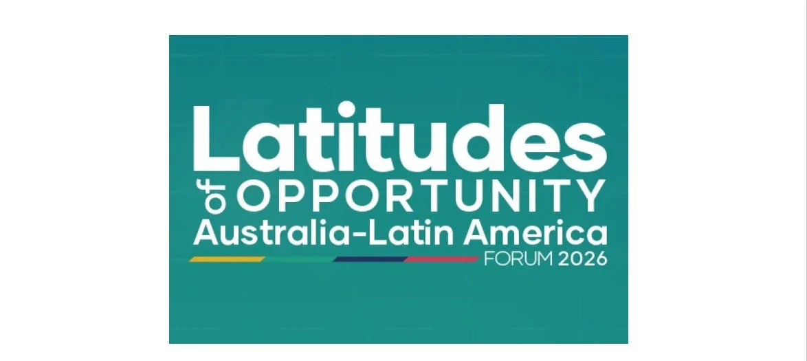 Latitudes of Opportunity: Australia-Latin America Forum 2026 