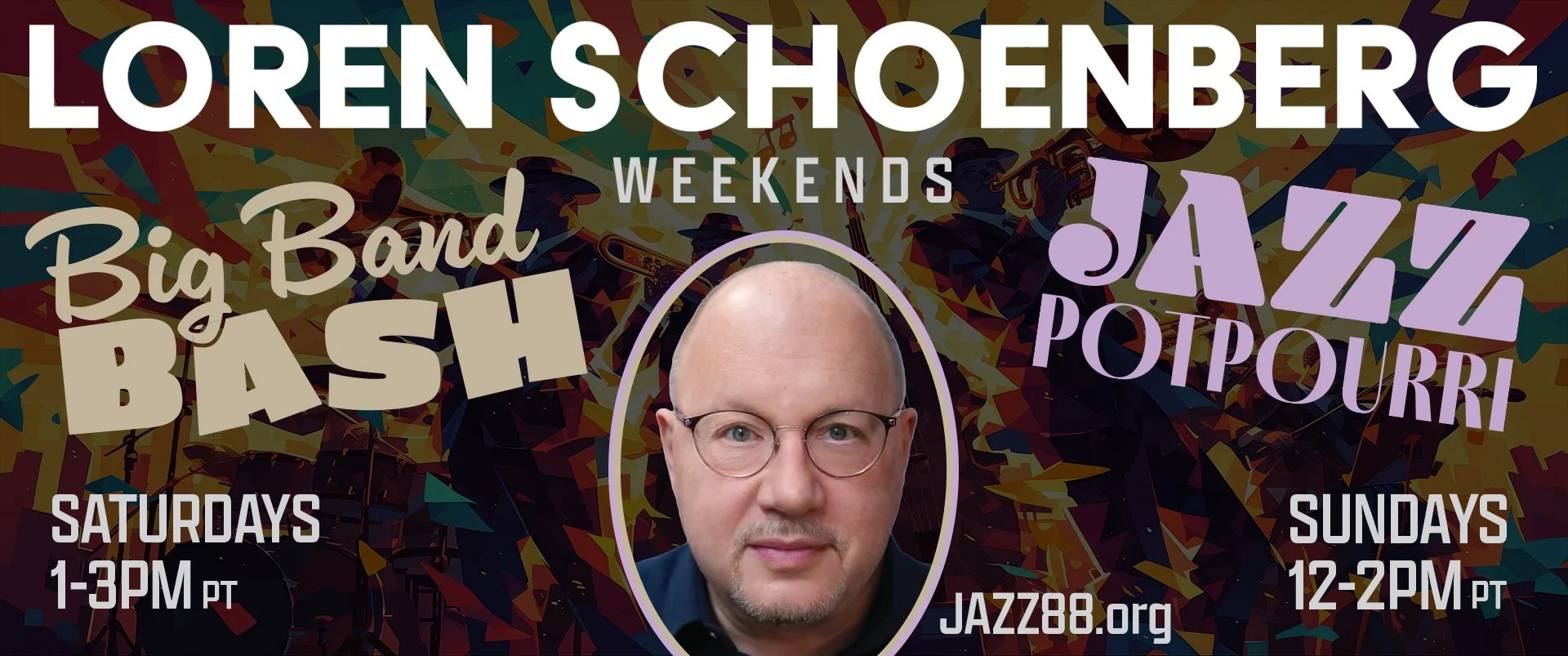 Loren Schoenberg Weekends on Jazz 88: Big Band Bash, Saturdays 1-3pm, and Jazz Potpourri on Sundays from 12-2pm. Image of Loren Schoeberg in center.