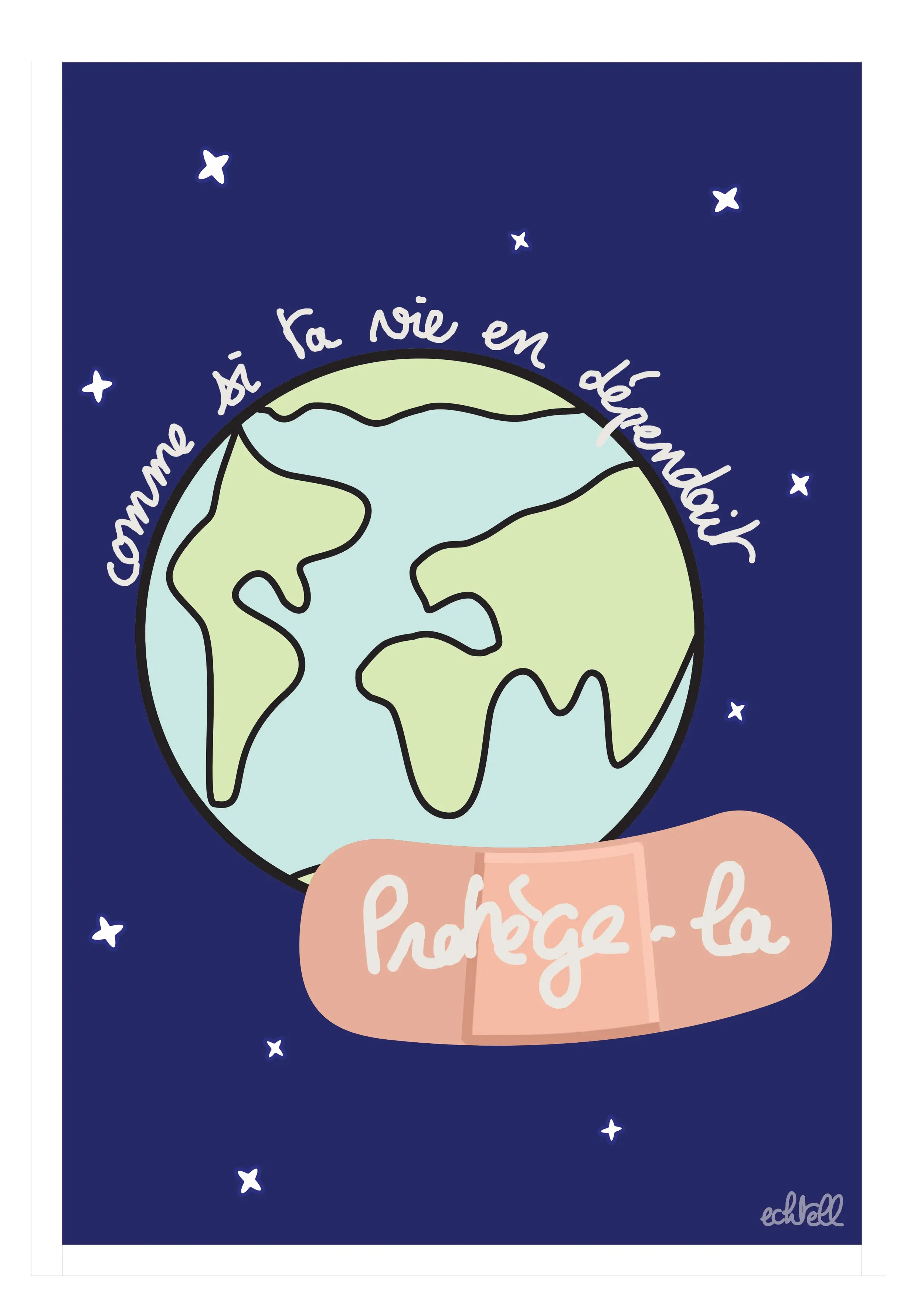 Protège notre Terre comme si ta vie en dépendait