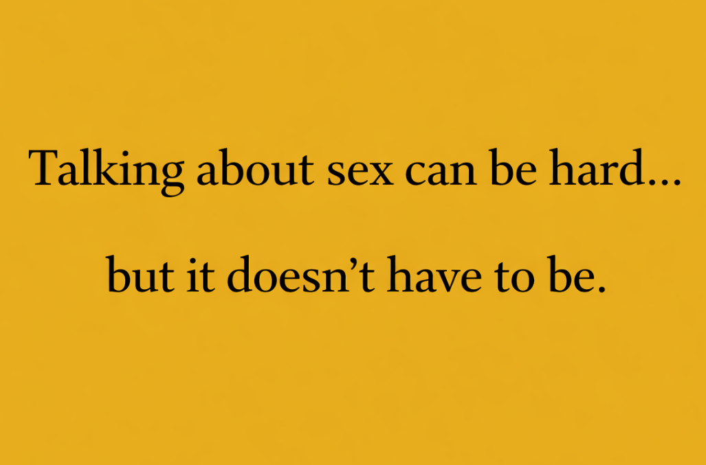 Talking about sex can be hard.