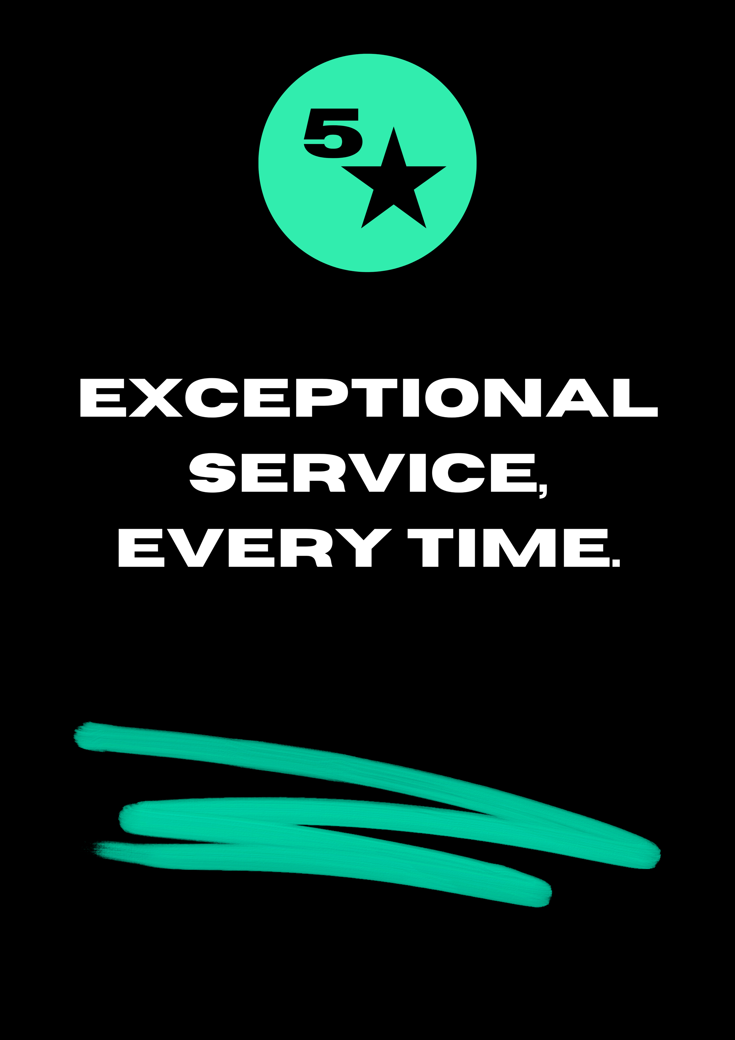 A black background with a green circle containing the number 5 and a star, and the text "Exceptional service, every time" in white, with green brush strokes at the bottom.