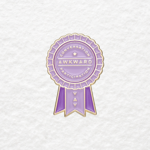 Awkward Conversation Participant enamel pin