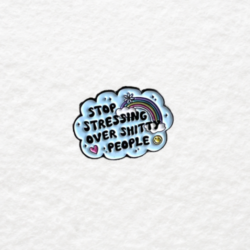Stop Stressing Over Shitty People enamel pin