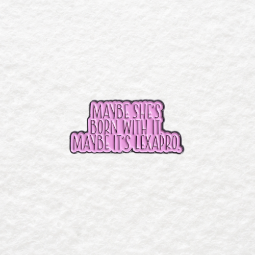 Maybe It's Lexapro enamel pin
