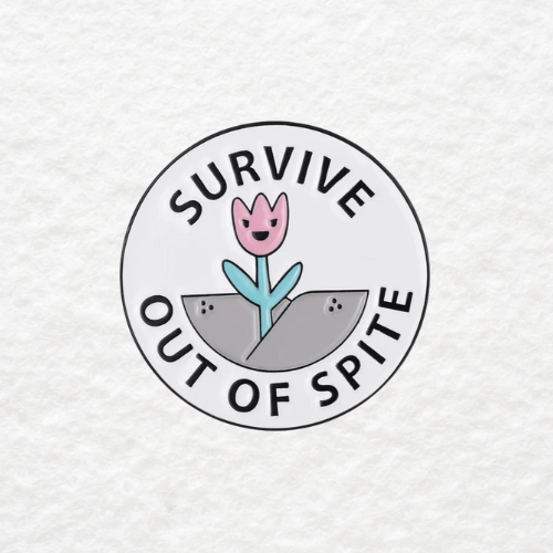 Survive Out of Spite enamel pin