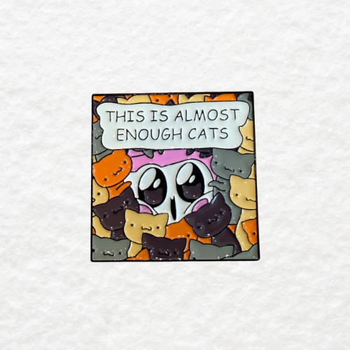 This Is Almost Enough Cats enamel pin