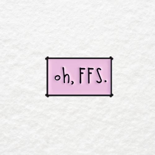 oh, FFS enamel pin