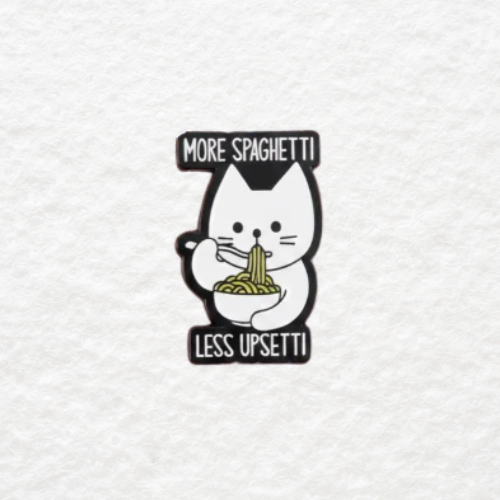More Spaghetti Less Upsetti cat enamel pin