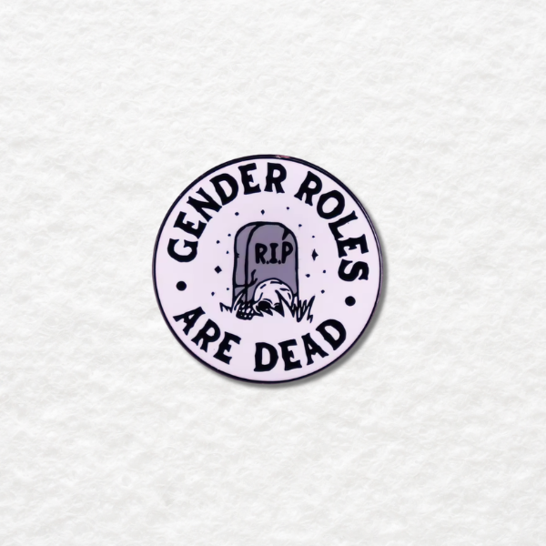 Gender Roles are Dead enamel pin