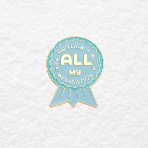 Took All My Medication Today enamel pin