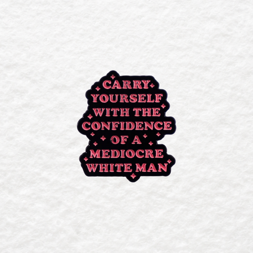 Carry Yourself With the Confidence enamel pin