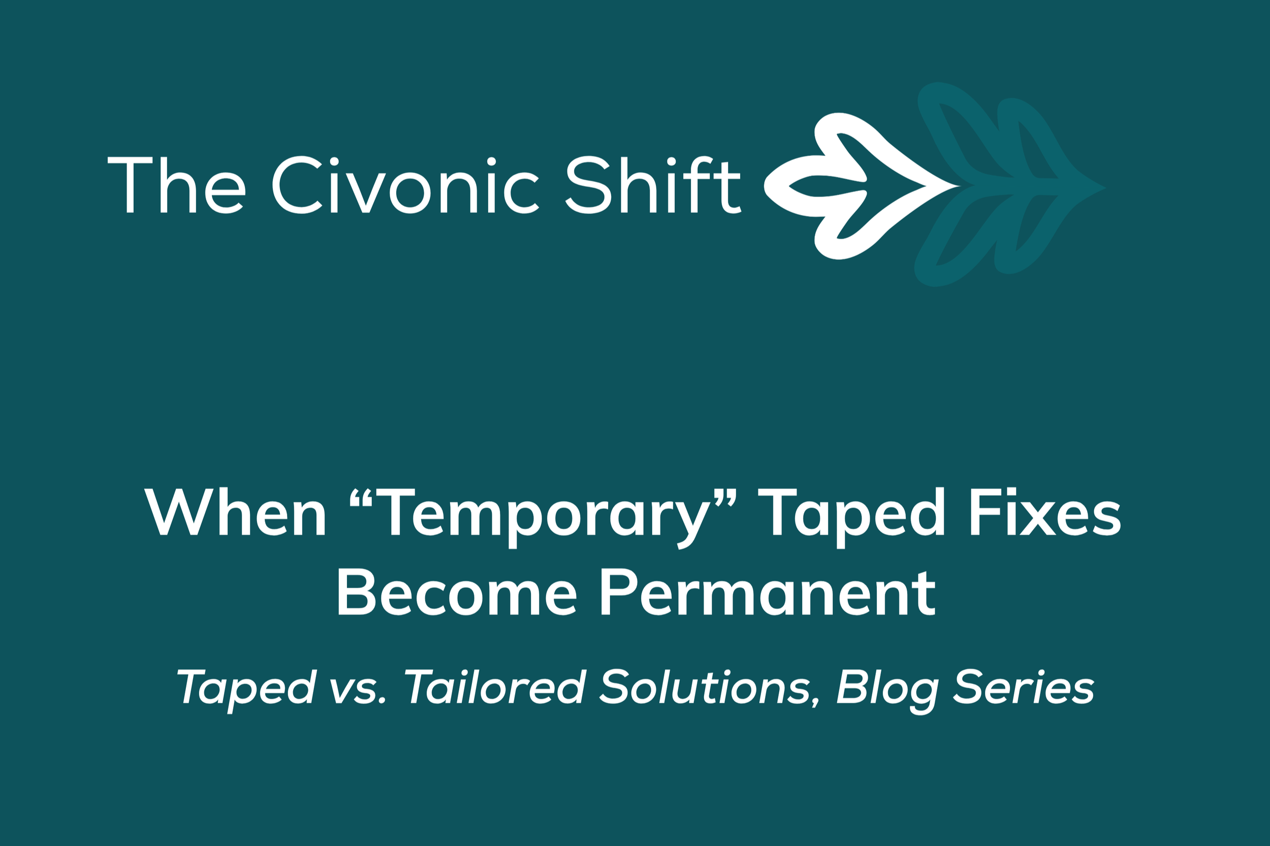 When “Temporary” Taped Fixes Become Permanent