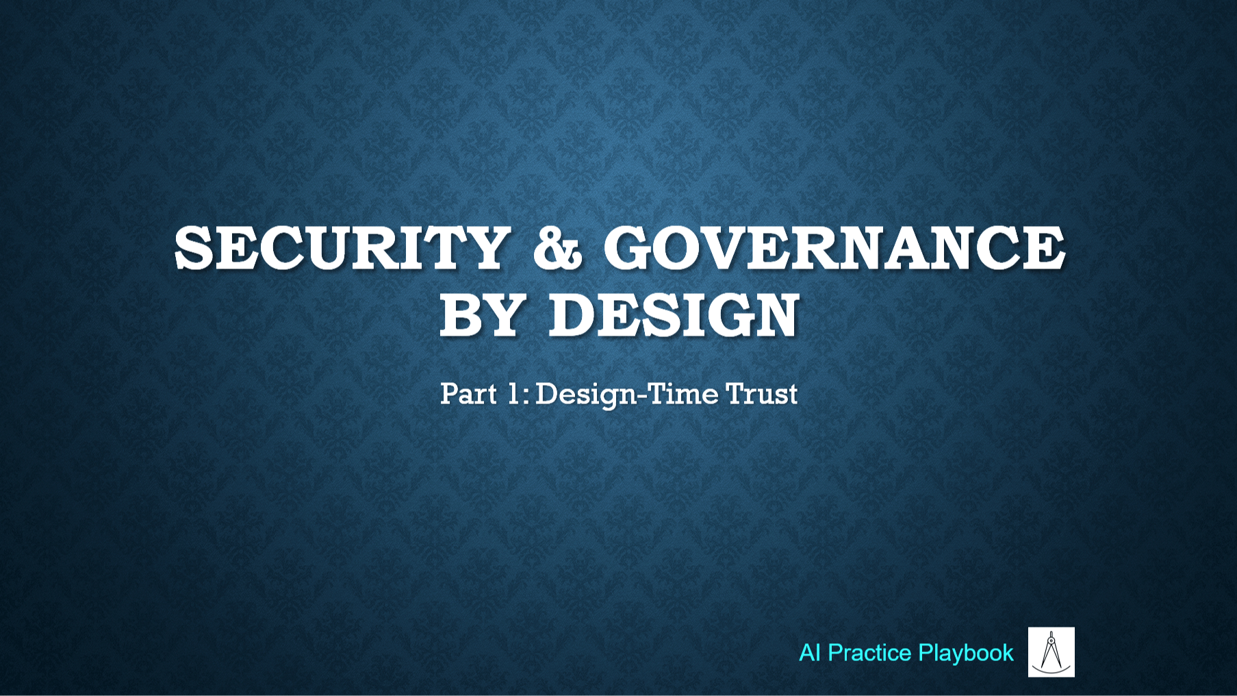Security &amp; Governance by Design in LLM Applications - Part 1: Design-Time Trust