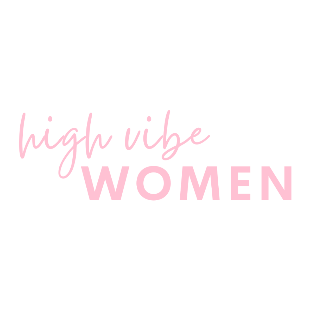 Black background with pink cursive and block text reading 'high vibe WOMEN'.