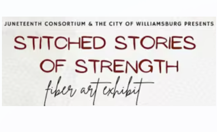 4th Annual Juneteenth Commemorative Art Exhibition: Stitched Stories of Strength