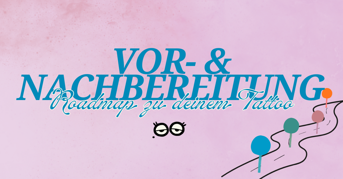Vorbereitung &amp; Nachbereitung – Roadmap zu deinem Tattoo
