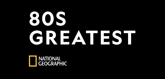 Text reading '80s GREATEST' with the National Geographic logo on a black background.