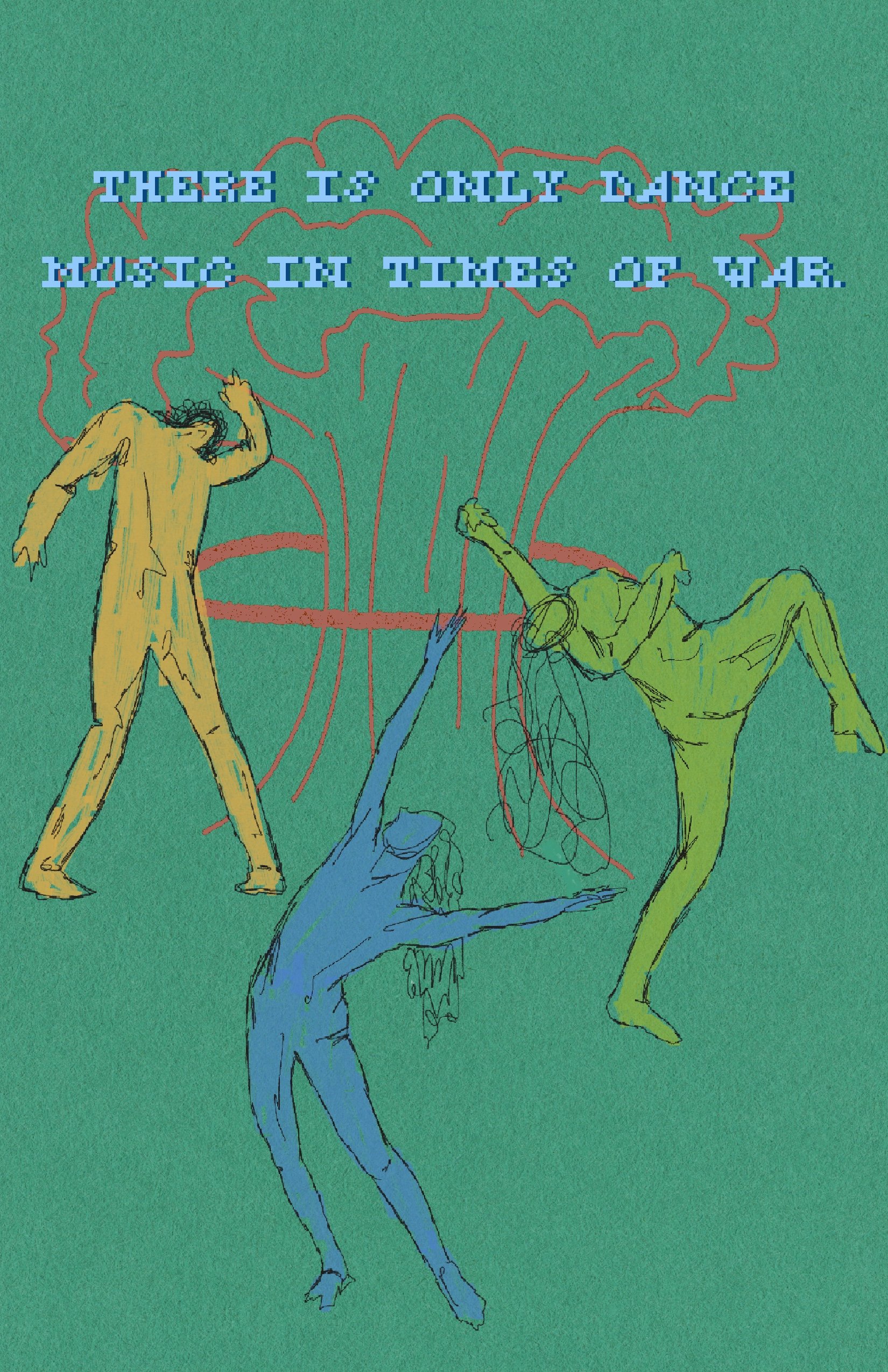 There_Is_Only_Dance_Music_In_Times_Of_War.jpg