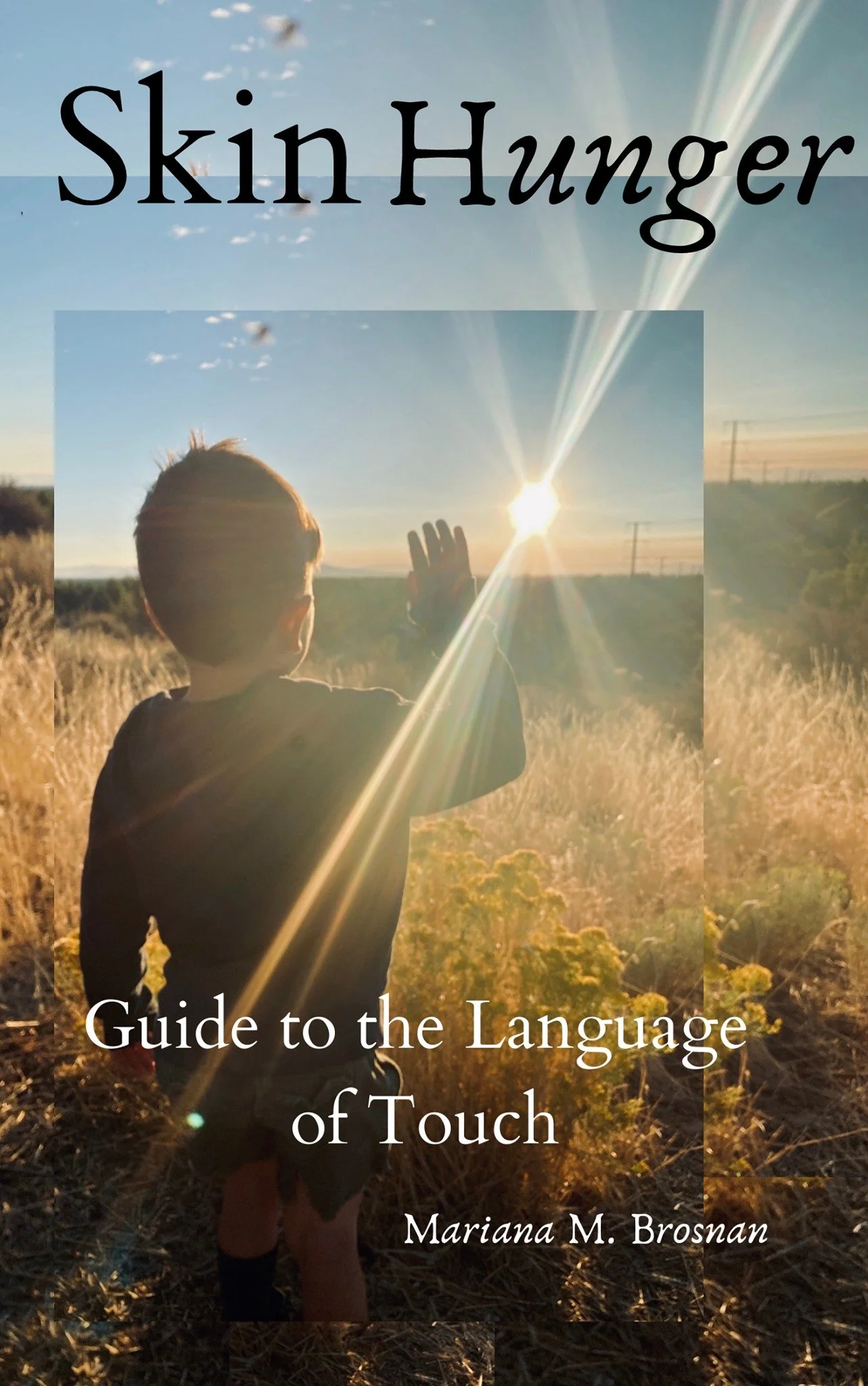 Skin Hunger: Guide to the Language of Touch