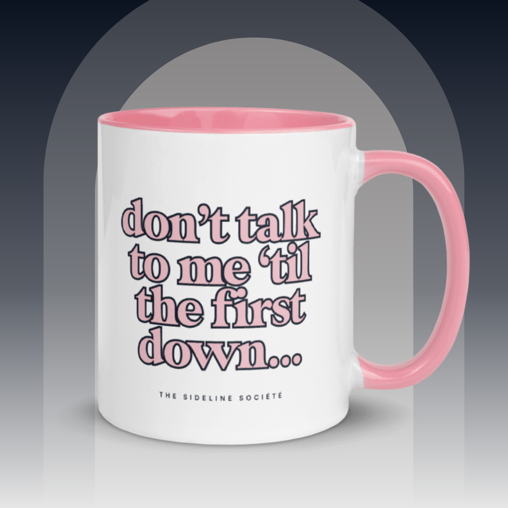 “Don’t Talk to Me ’Til the First Down” Coffee Mug