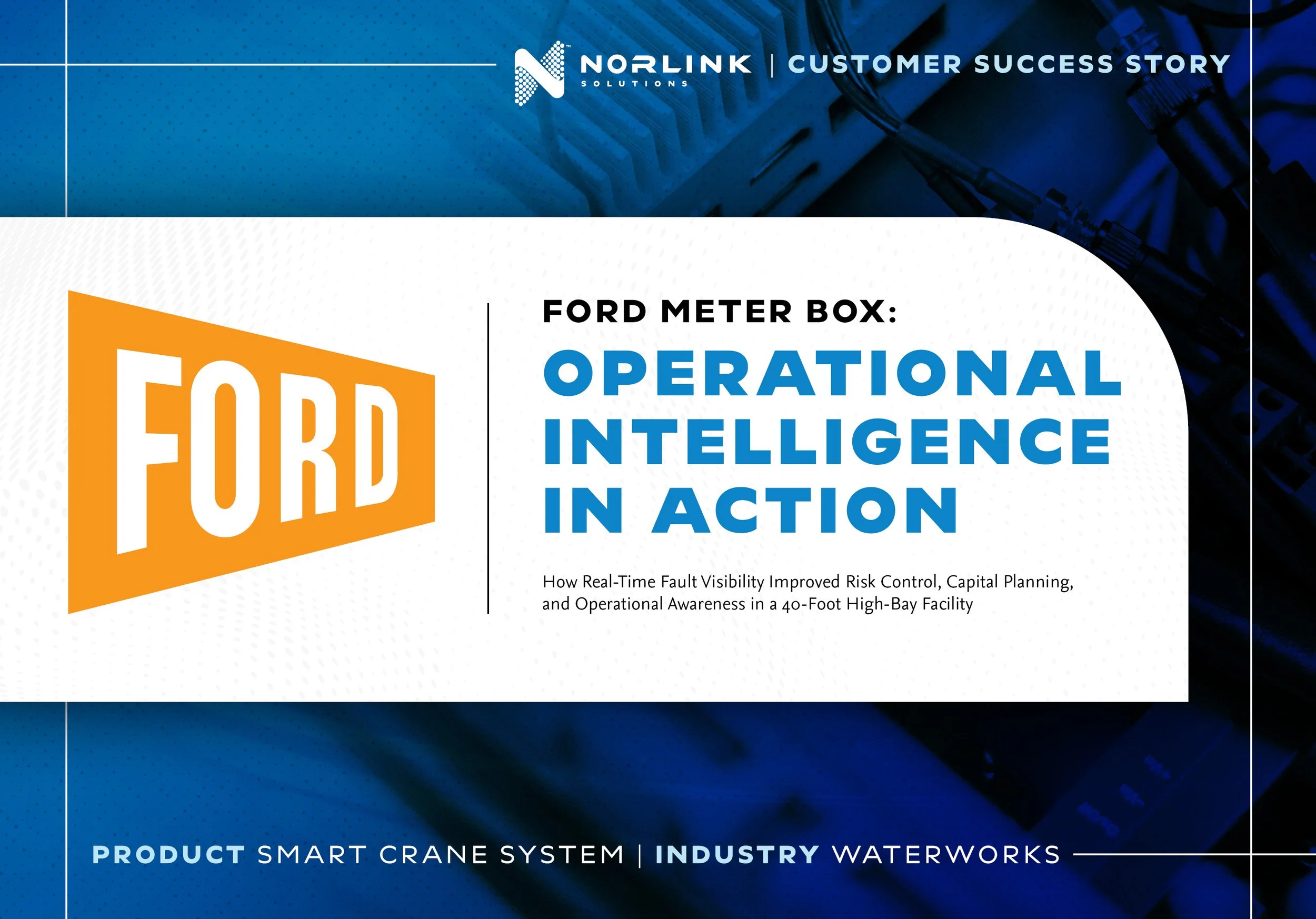 Cover page of a customer success story document titled "Ford Meter Box: Operational Intelligence in Action." It mentions improving risk control, capital planning, and operational awareness in a 40-foot high-bay facility, by Norlink Solutions. The bac