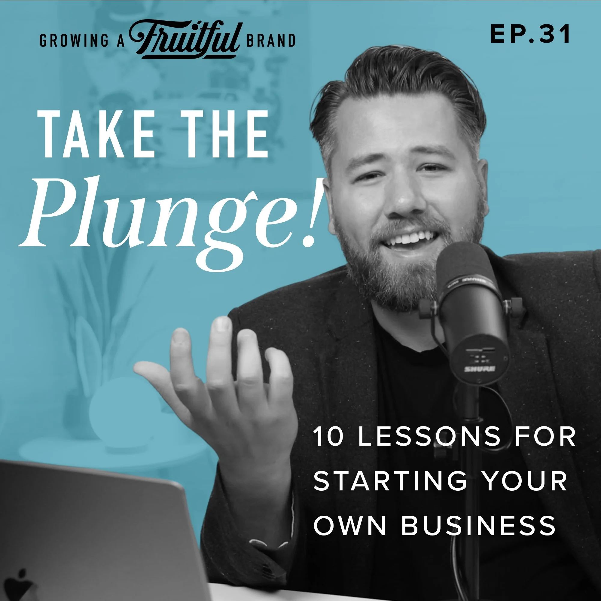 10 Lessons For Starting Your Own Business | Growing A Fruitful Brand Podcast | Episode 31