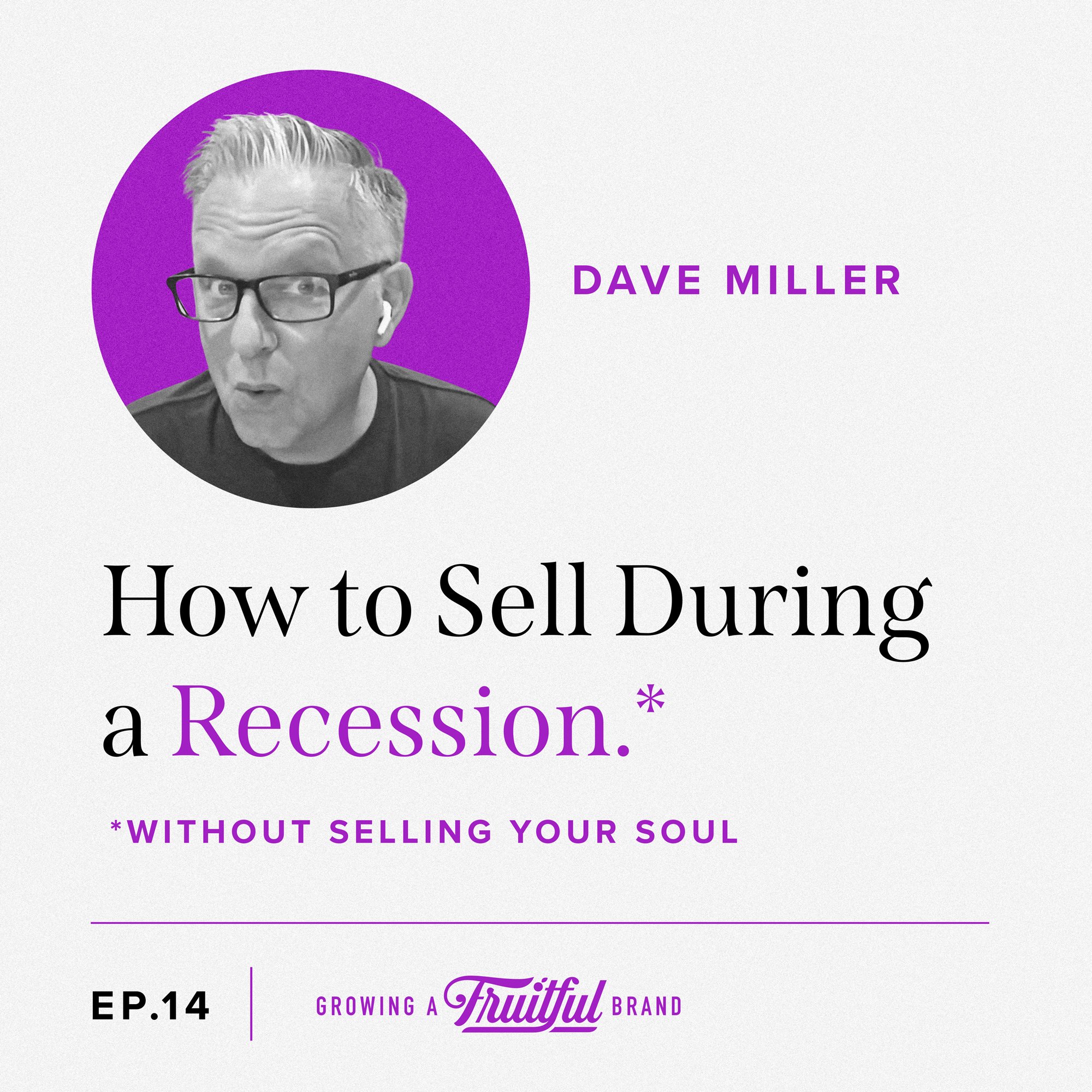 How to Sell During a Recession (Without Selling Your Soul) Ep. 14 Growing A Fruitful Brand
