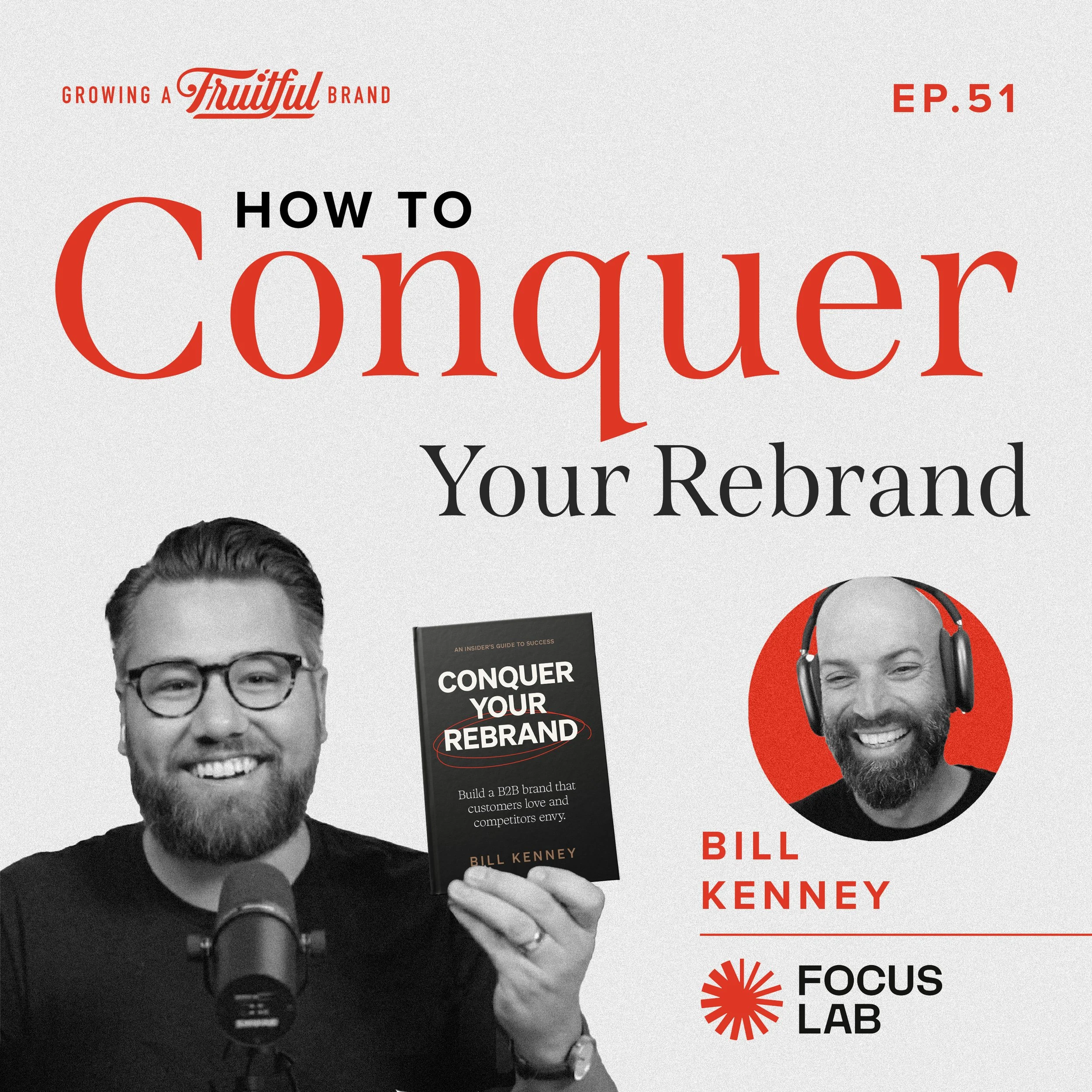 How To Conquer Your Rebrand w/ Bill Kenney | Growing A Fruitful Brand Podcast | Episode 51