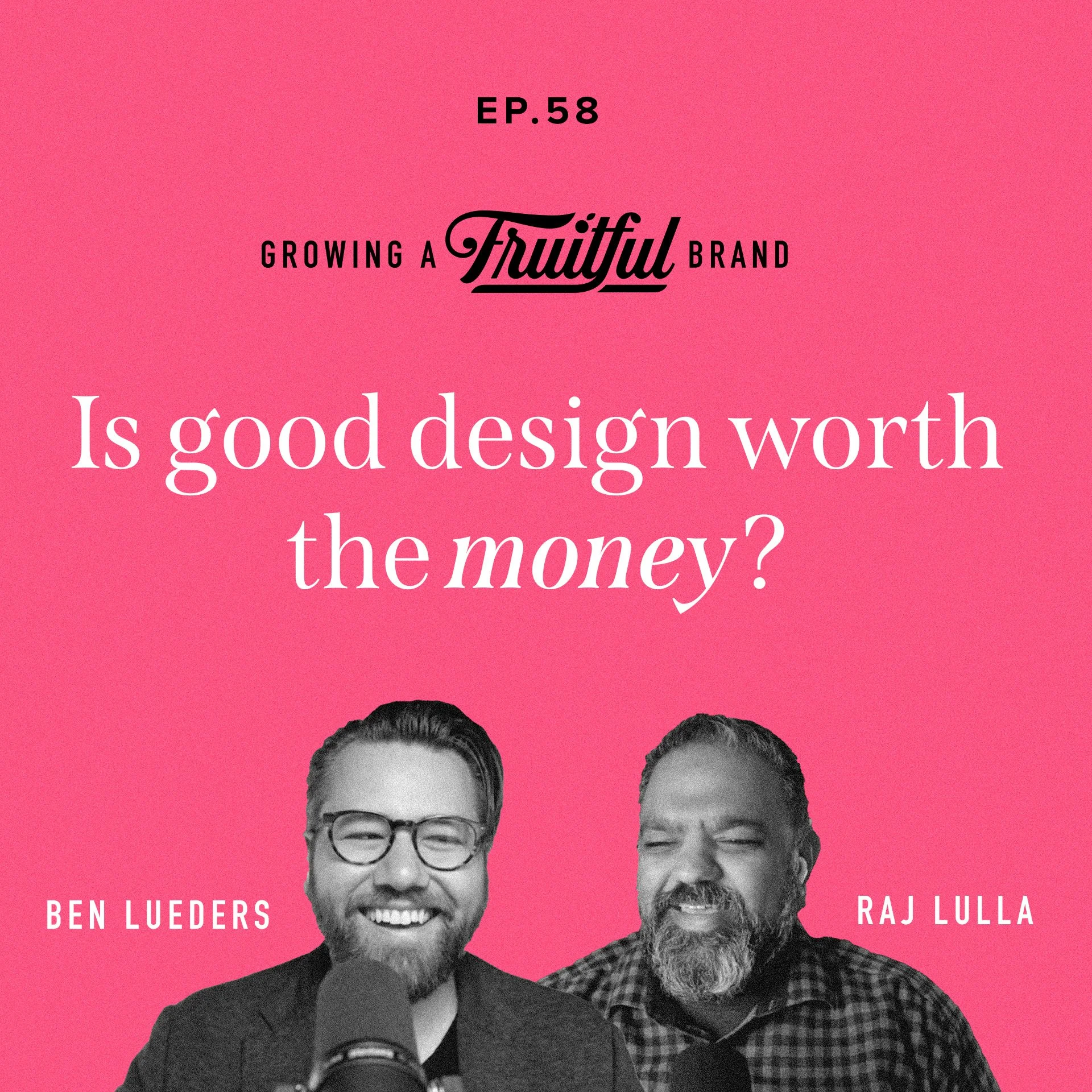 Is Good Design Worth the Money? | Growing A Fruitful Brand Podcast | Episode 58