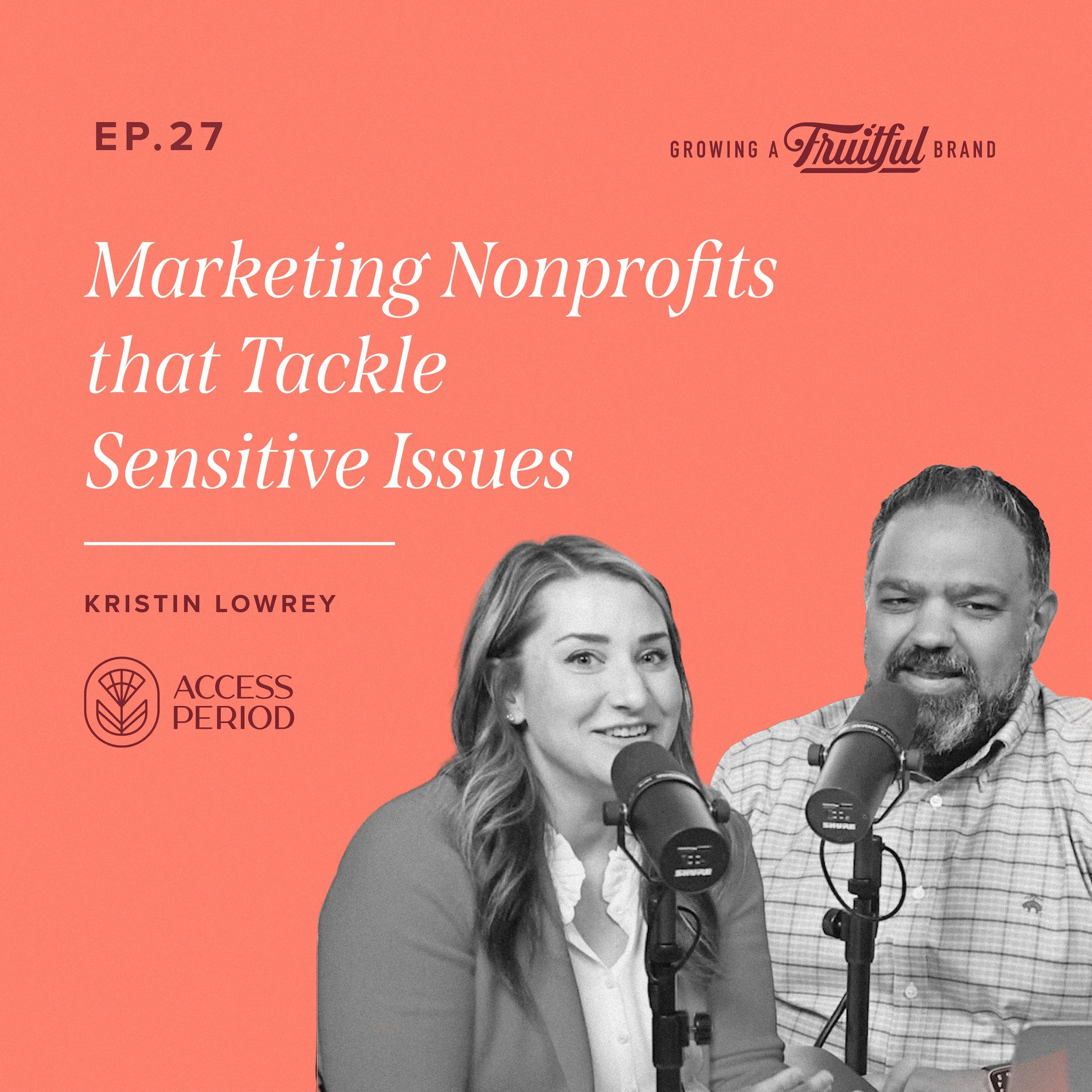 Marketing Nonprofits That Tackle Sensitive Issues | Growing A Fruitful Brand | Episode 27