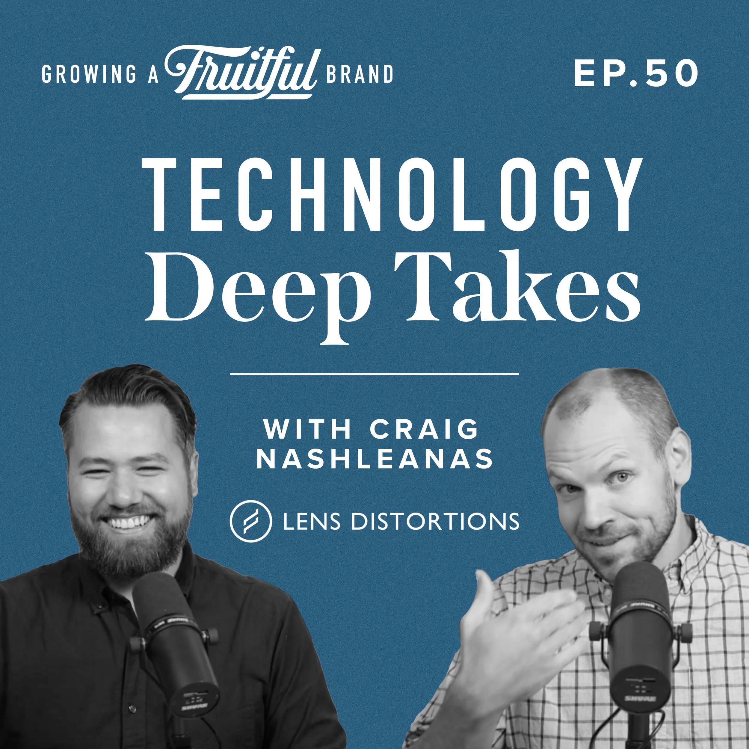 Technology Deep Takes with Craig Nashleanas | Growing A Fruitful Brand Podcast | Episode 50