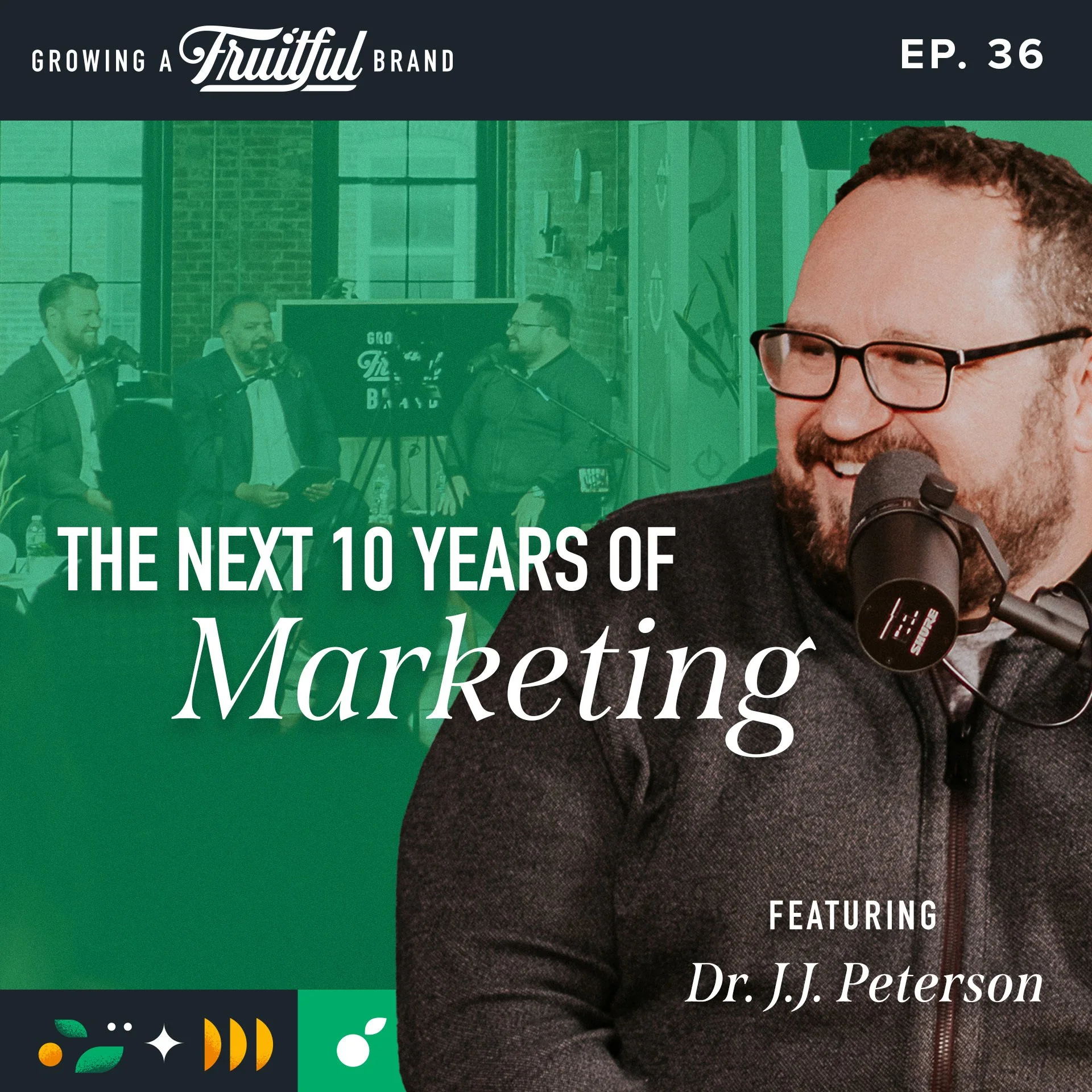 The Next 10 Years of Marketing w/ Dr. J.J. Peterson | Growing A Fruitful Brand Podcast | Episode 36
