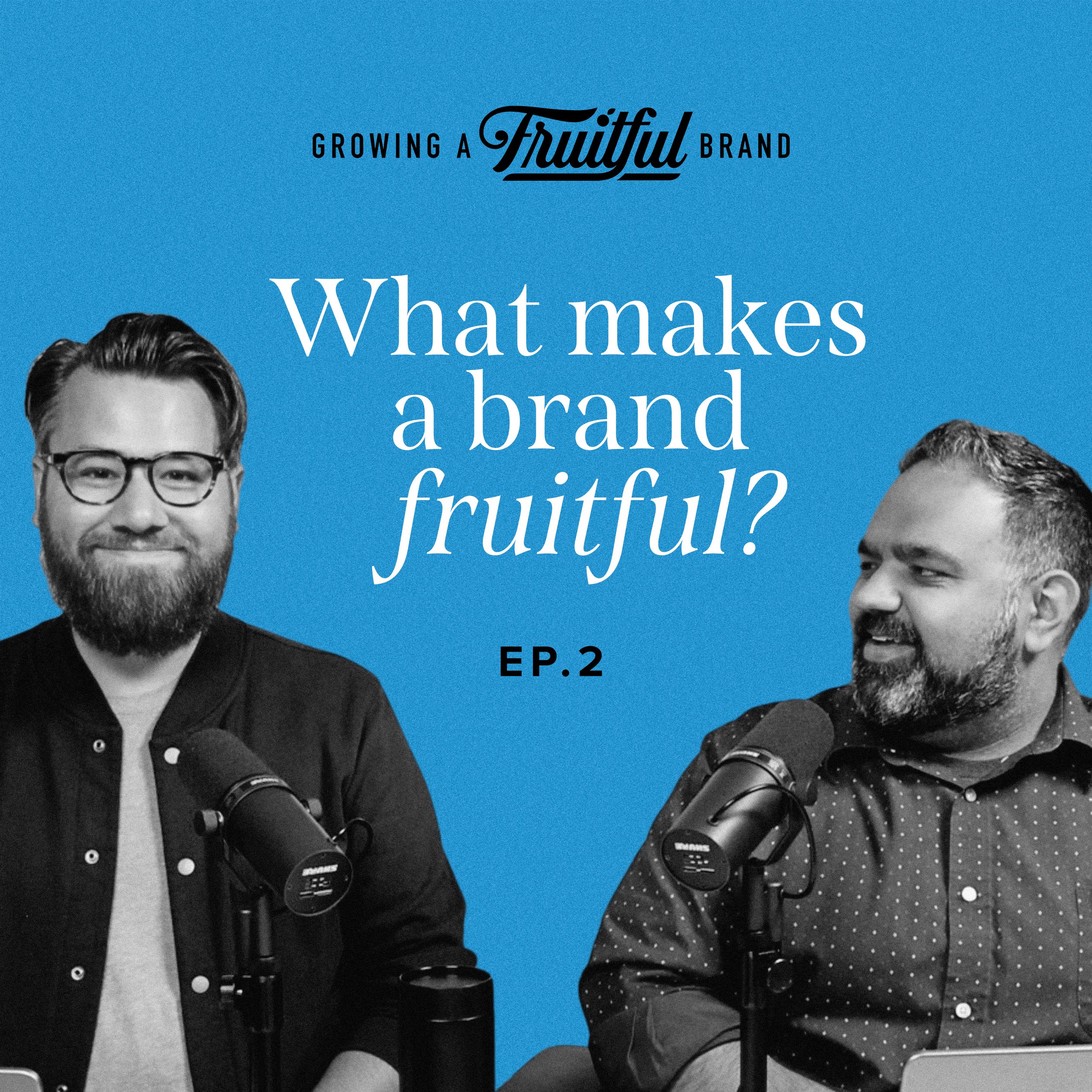 What Makes a Brand Fruitful? Ep. 2 Growing a Fruitful Brand Podcast