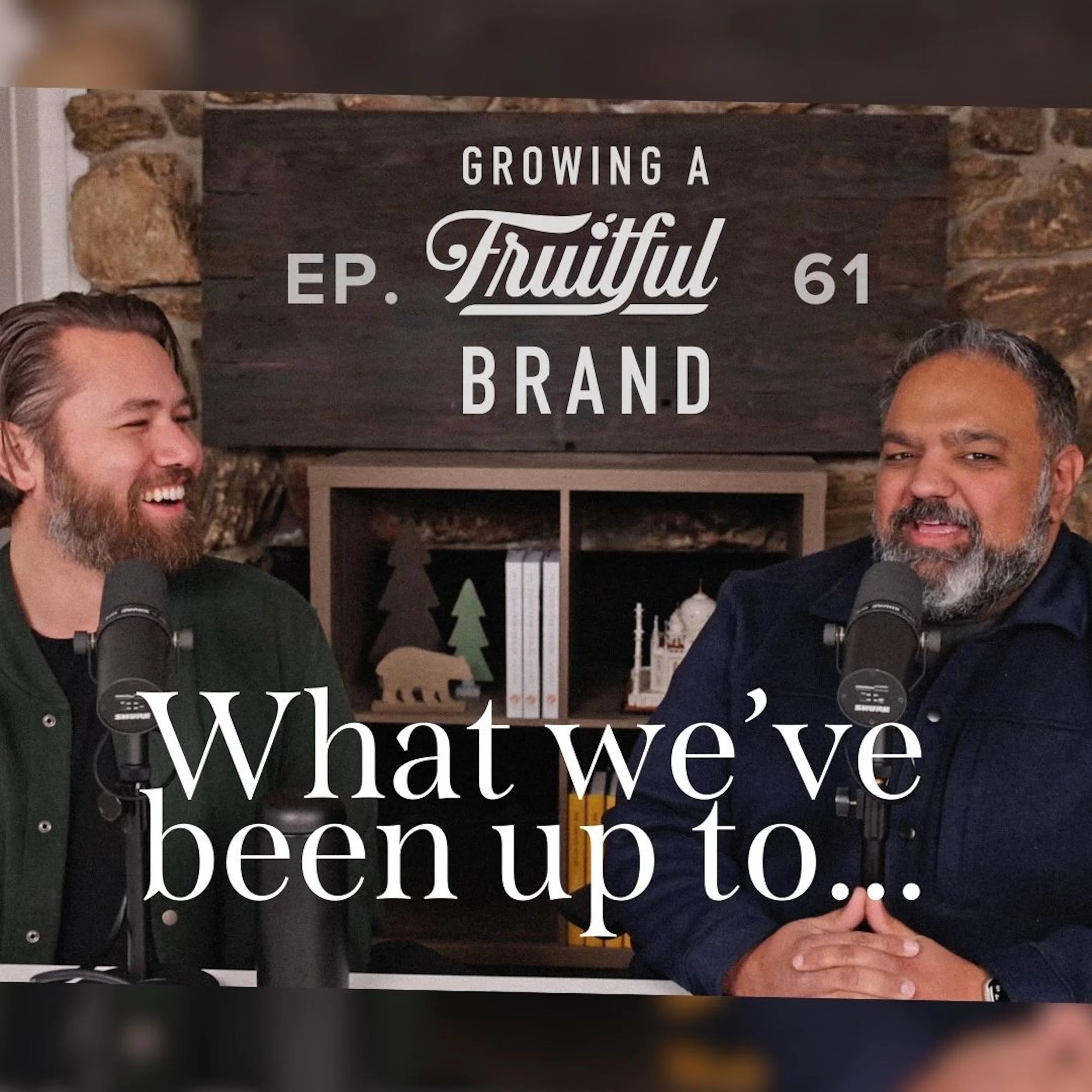 What We’ve Been Up To | Growing A Fruitful Brand Podcast | Episode 61