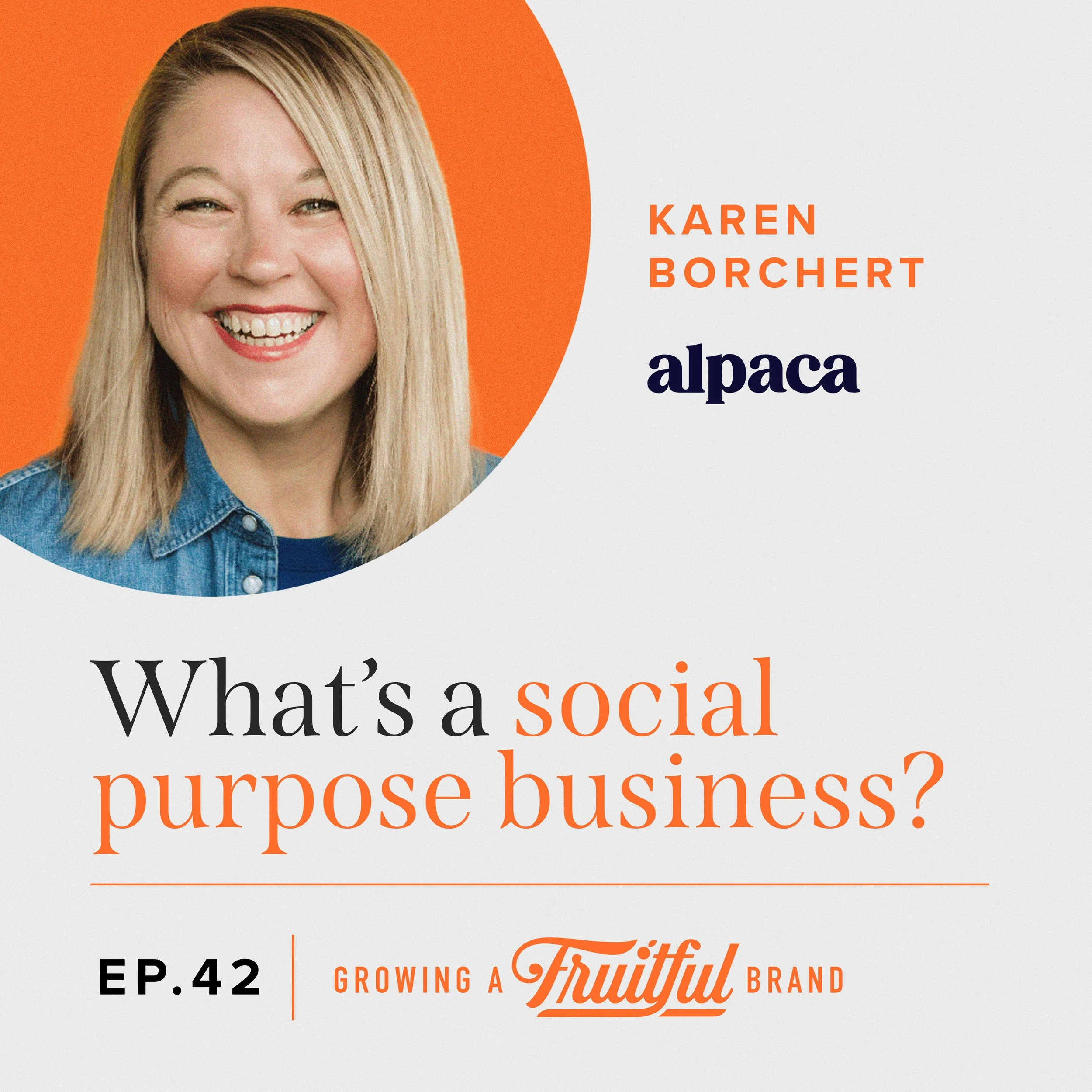 What's a Social Purpose Business? | Growing A Fruitful Brand | Episode 42