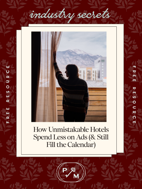 Free Resource: How Unmistakable Hotels Spend Less on Ads (& Still Fill the Calendar)