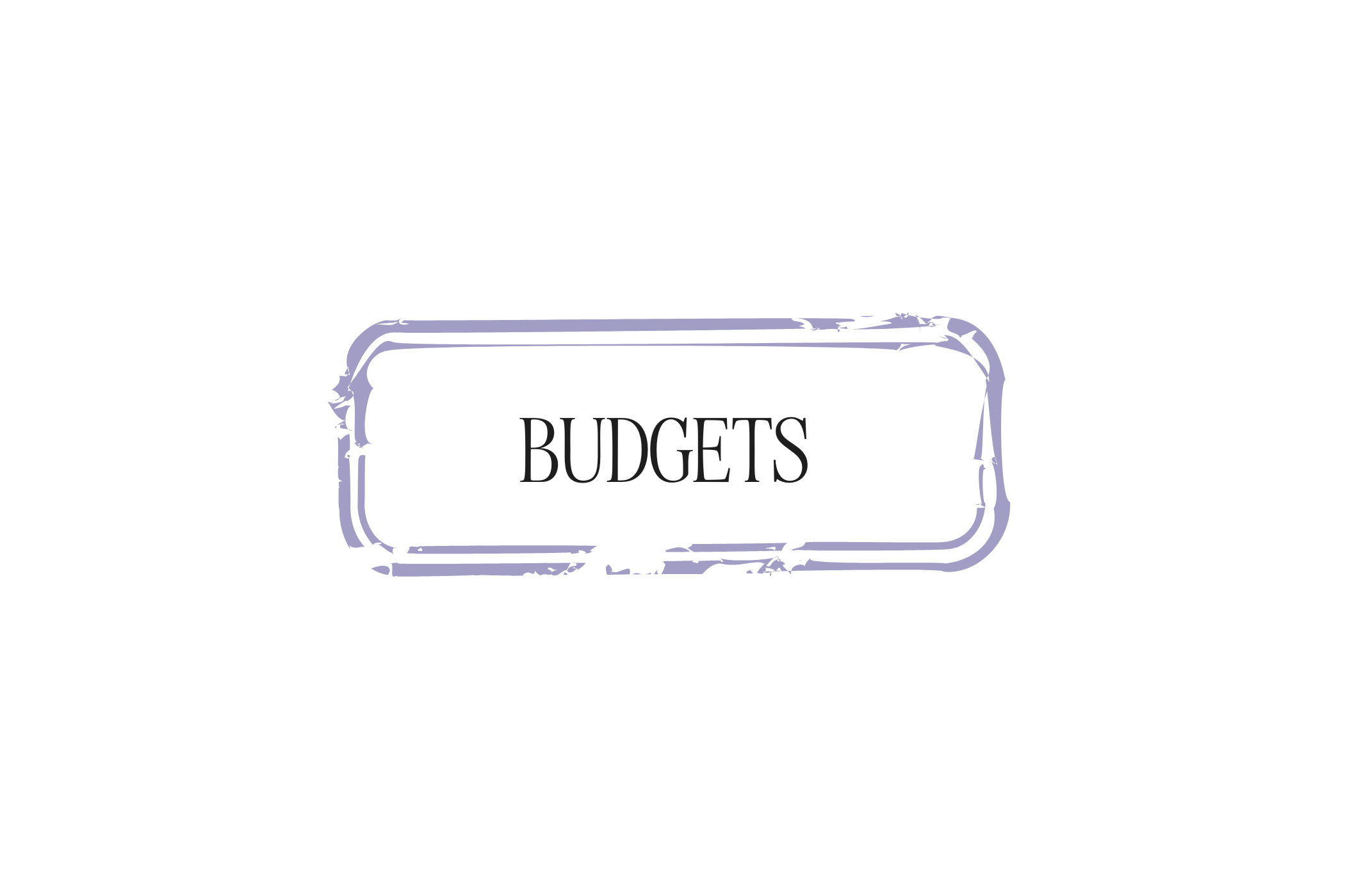 A black background with a purple border rectangle containing the word 'BUDGETS' in the center.