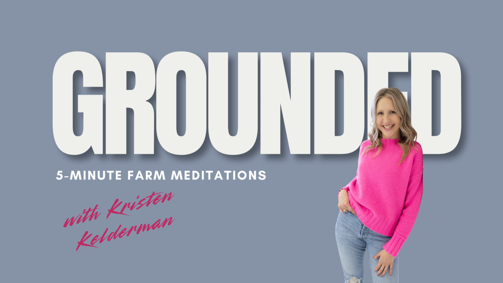 Cover of a book titled "Grounded: 5-Minute Farm Meditations" with a smiling woman in a pink sweater and jeans on a light blue background.