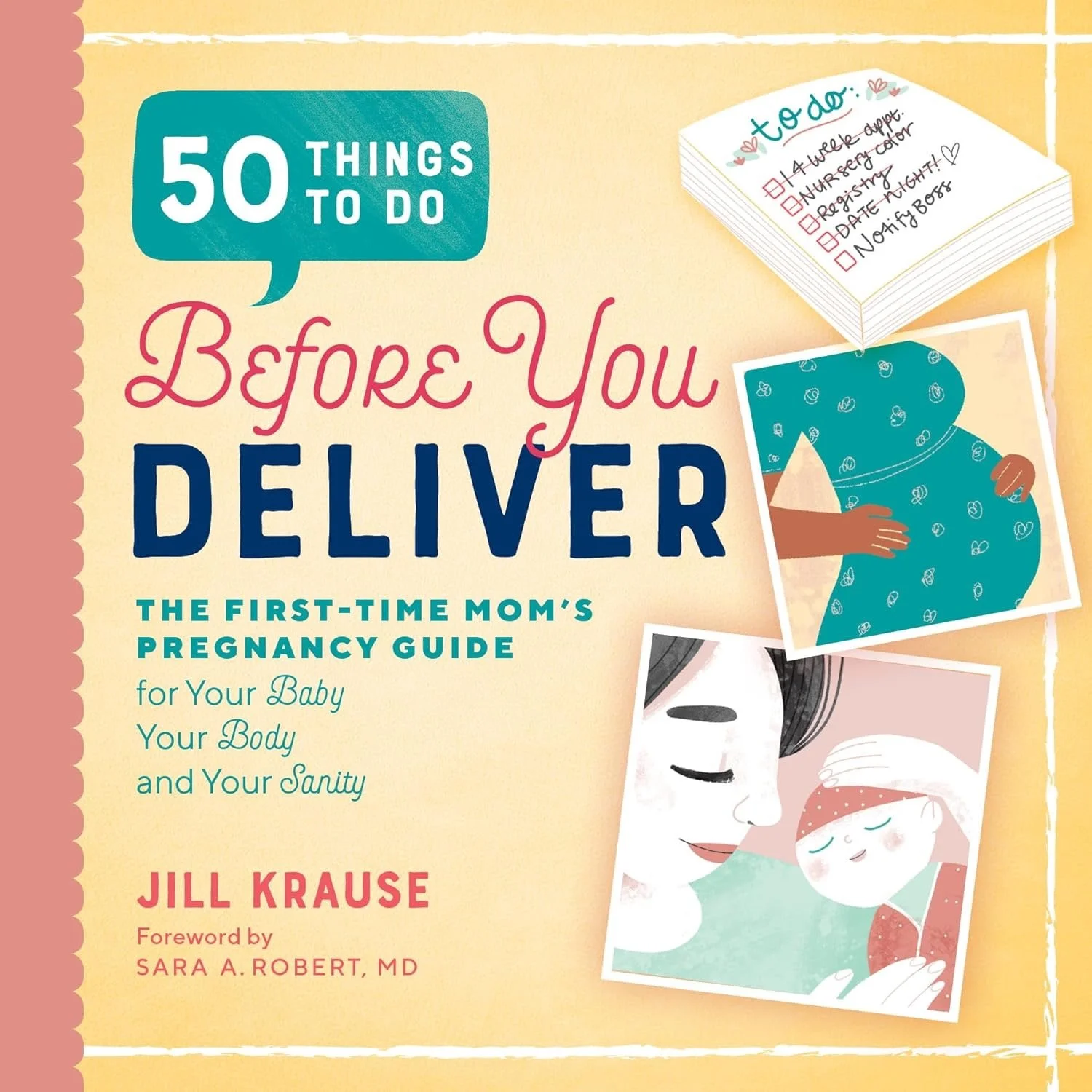 50 Things to Do Before You Deliver: The First-Time Mom's Pregnancy Guide for Your Baby, Your Body, and Your Sanity