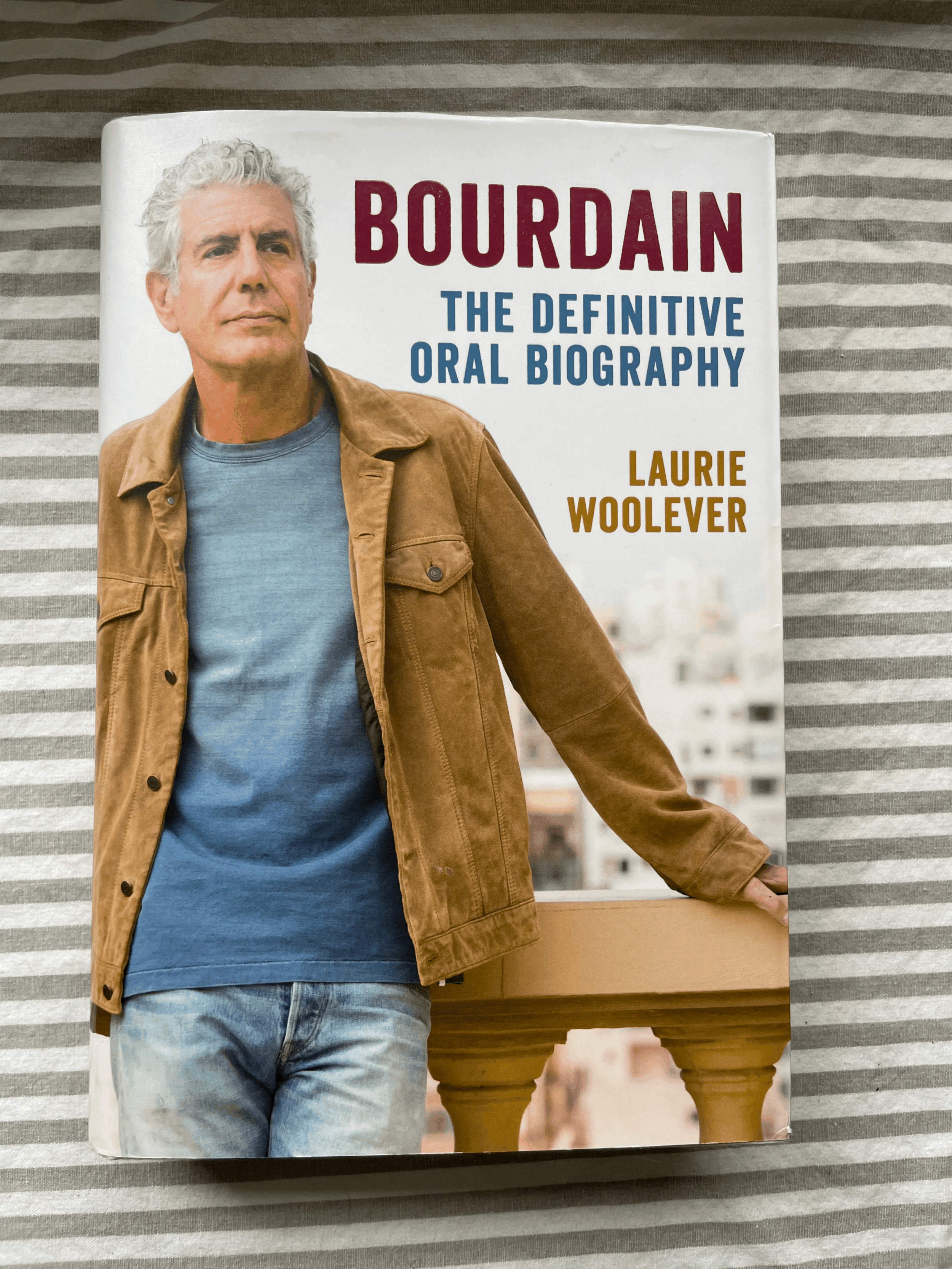 "Bourdain: The Definitive Oral Biography" by Laurie Woolever