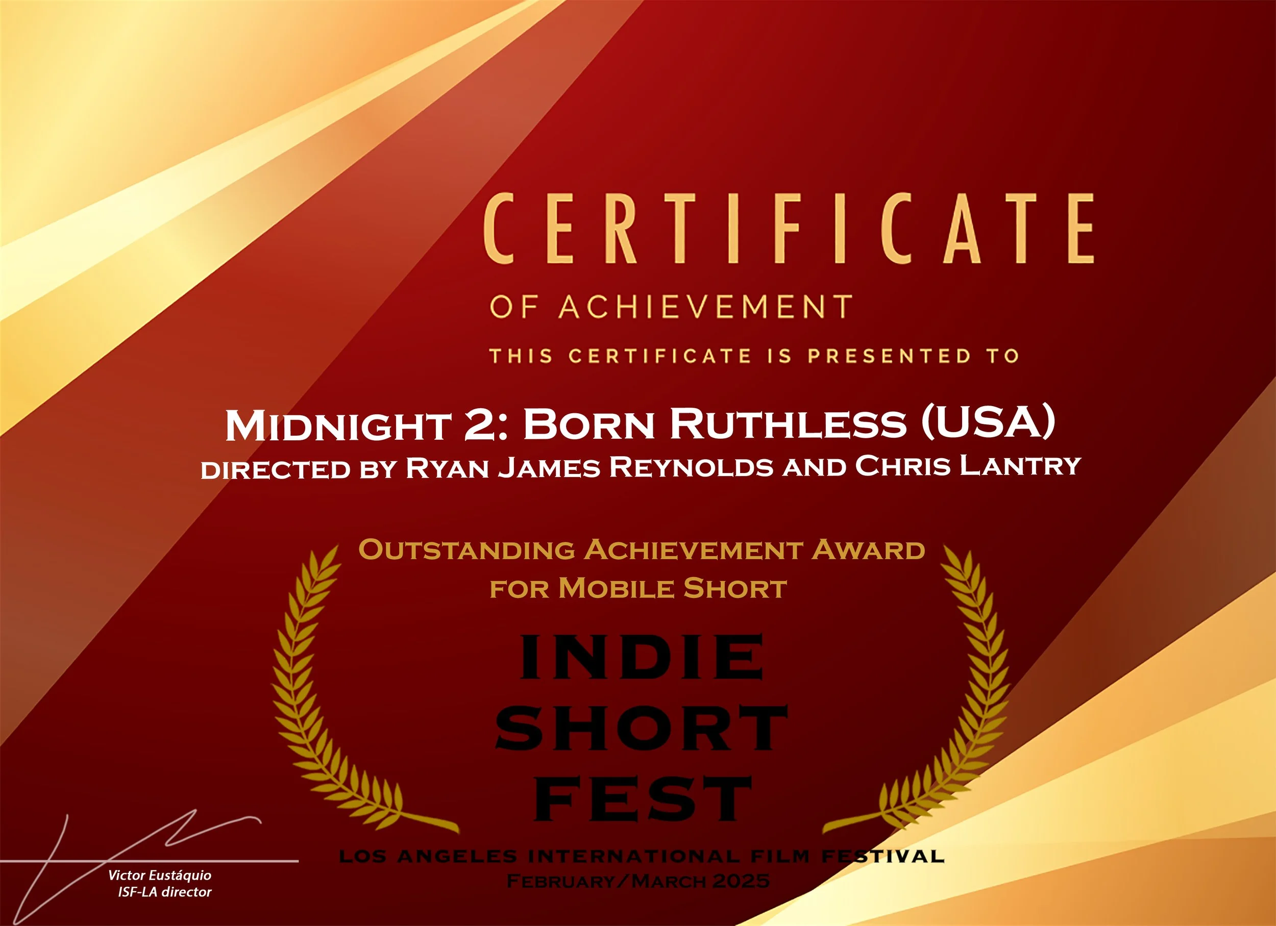 Certificate of achievement awarded for the mobile short film 'Midnight 2: Born Ruthless' directed by Ryan James Reynolds and Chris Lantry, at the Indie Short Fest Los Angeles International Film Festival, February/March 2025.