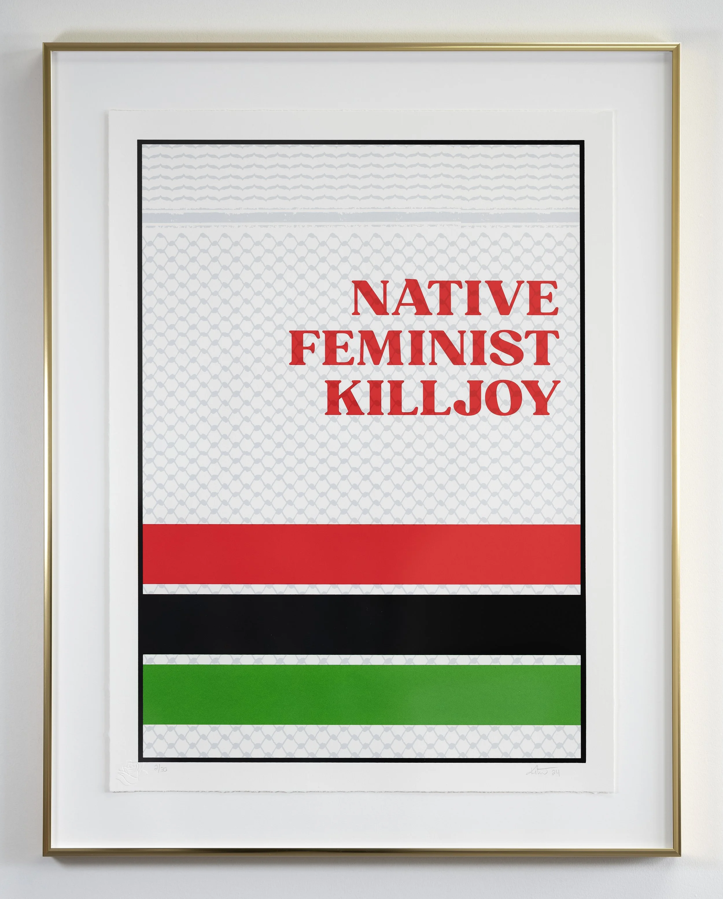Native Feminist Killjoy - Palestine (2024)
5-color serigraph, edition of 30,
18" x 24"