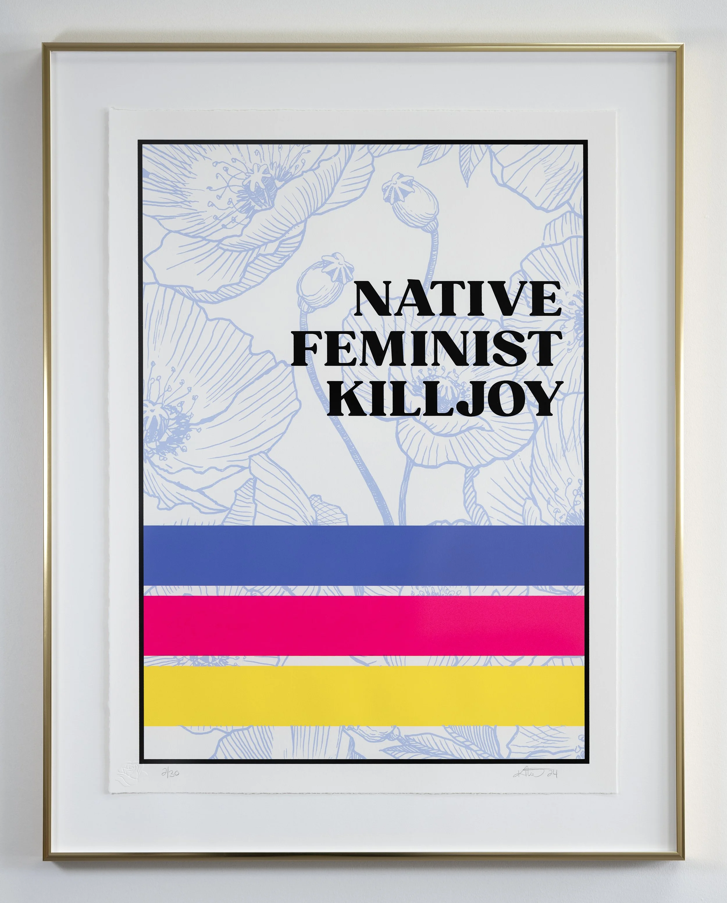 Native Feminist Killjoy (2024)
5-color serigraph, edition of 30,
18" x 24"