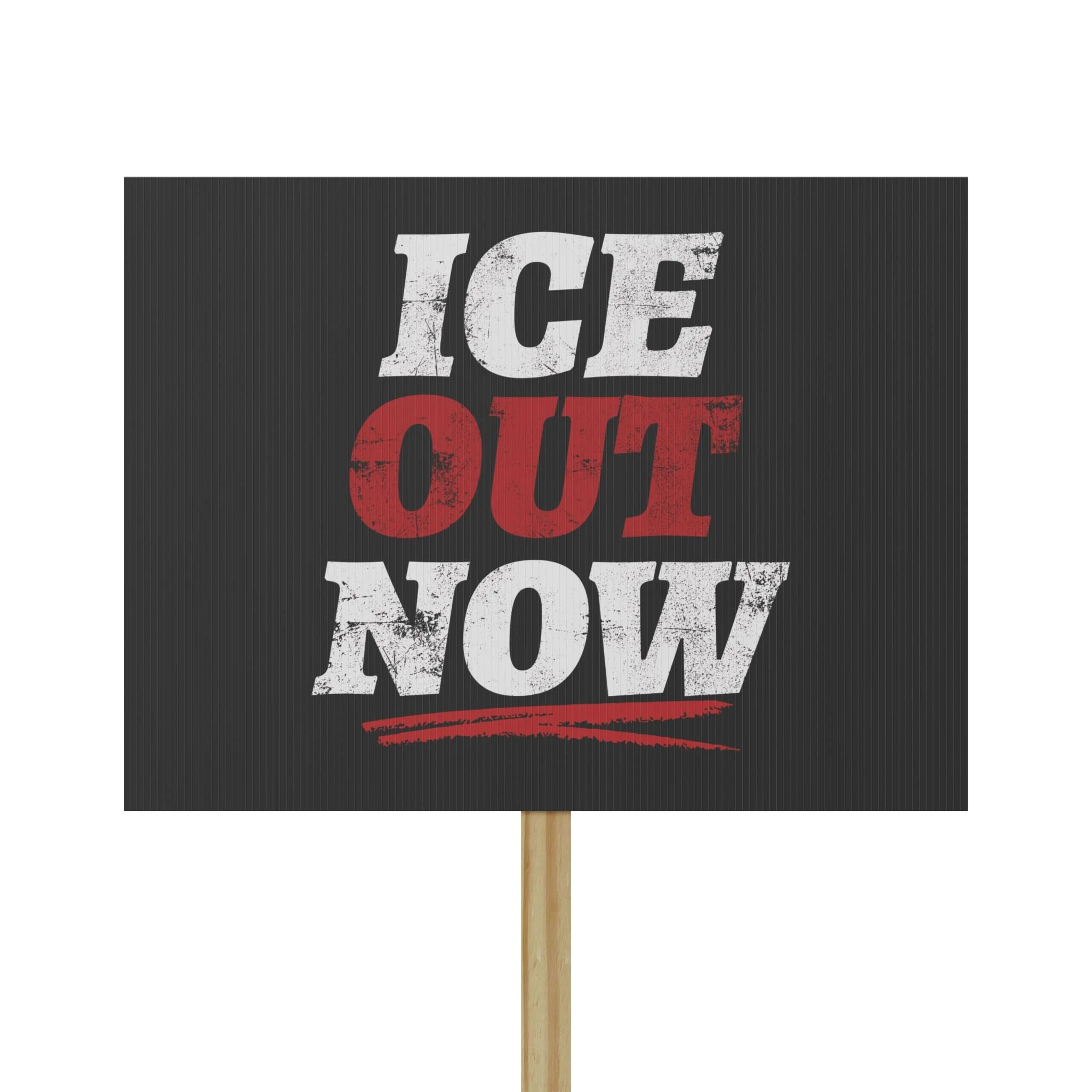 ICE OUT NOW protest sign 18x24 inches with pine handle outdoors