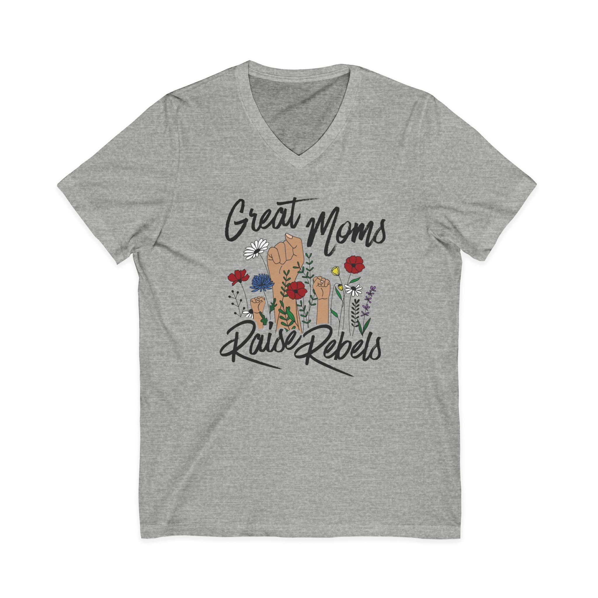 Great Moms Raise Rebels V-Neck T-Shirt | Bella Canvas Protest Tee